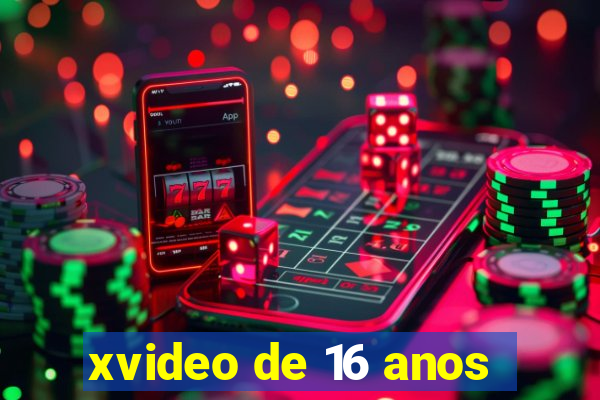 xvideo de 16 anos